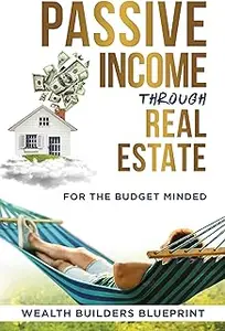 Passive Income Through Real Estate: For the Budget Minded