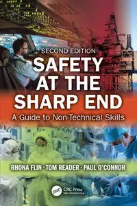 Safety at the Sharp End: A Guide to Non-Technical Skills, 2nd Edition