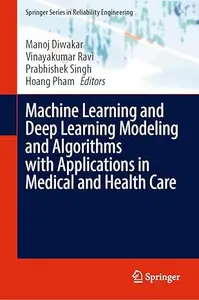 Machine Learning and Deep Learning Modeling and Algorithms with Applications in Medical and Health Care