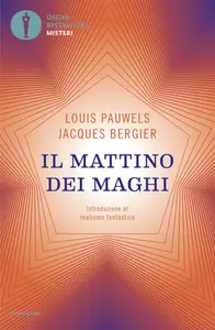 Louis Pauwels, Jacques Bergier - Il mattino dei maghi. Introduzione al realismo fantastico