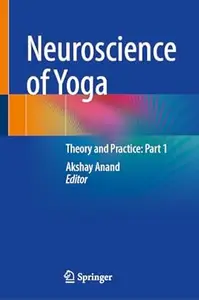 Neuroscience of Yoga: Theory and Practice: Part 1