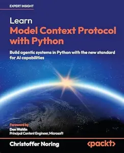 Learn Model Context Protocol with Python: Build agentic systems in Python with the new standard for AI capabilities