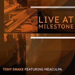 Tony Drake & MeaCulpa - Live at Milestone (2024) [Official Digital Download 24/48]