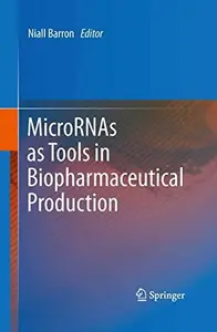 MicroRNAs as Tools in Biopharmaceutical Production