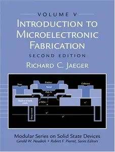 Introduction to Microelectronic Fabrication: Volume 5 of Modular Series on Solid State Devices (2nd Edition)
