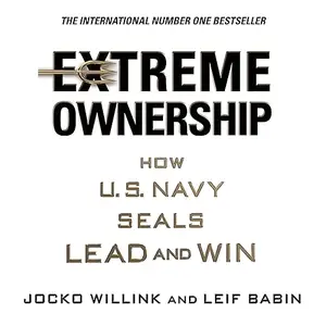 Extreme Ownership: How U.S. Navy Seals Lead and Win, 2026 Edition [Audiobook]
