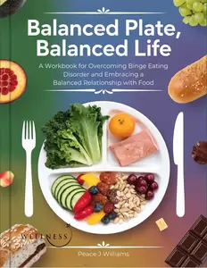 Balanced Plate, Balanced Life: A Workbook for Overcoming Binge Eating Disorder