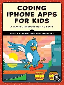 Coding iPhone Apps for Kids: A Playful Introduction to Swift