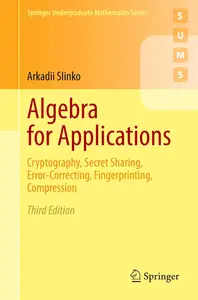 Algebra for Applications: Cryptography, Secret Sharing, Error-Correcting, Fingerprinting, Compression
