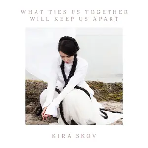 Skov Kira - What Ties Us Together, Will Keep Us Apart (Music from the Original TV Series 'Generations') (2025) [24/44.1]