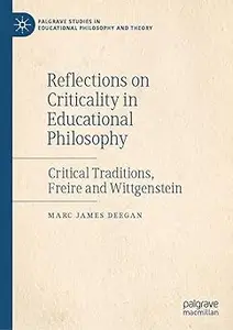 Reflections on Criticality in Educational Philosophy: Critical Traditions, Freire and Wittgenstein