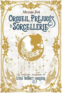 Orgueil, préjugés & sorcellerie : Les confessions scandaleuses de Lydia Bennet, sorcière