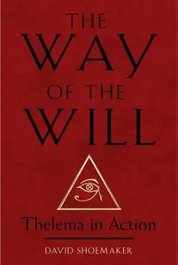 The Way of the Will: Thelema in Action