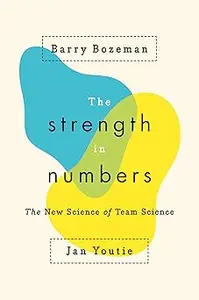 The Strength in Numbers: The New Science of Team Science