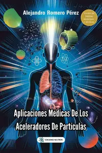 Aplicaciones Médicas De Los Aceleradores de partículas (Spanish Edition)