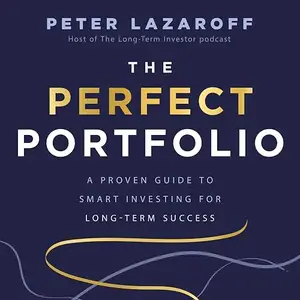 The Perfect Portfolio: A Proven Guide to Smart Investing for Long-Term Success [Audiobook]