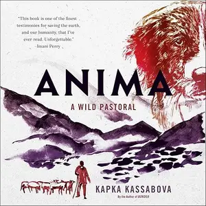 Anima: A Wild Pastoral [Audiobook]