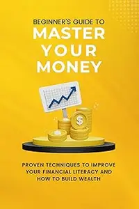 Beginner's Guide To Master Your Money