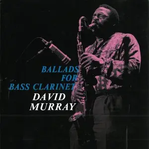 David Murray - Ballads For Bass Clarinet (1993)