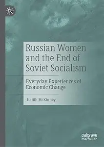 Russian Women and the End of Soviet Socialism: Everyday Experiences of Economic Change