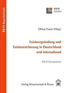 Existenzgründung und Existenzsicherung in Deutschland und international: RKW-Kuratorium