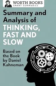 Summary and Analysis of Thinking, Fast and Slow: Based on the Book by Daniel Kahneman (Smart Summaries)
