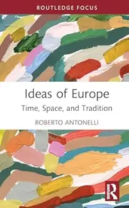 Ideas of Europe: Time, Space, and Tradition
