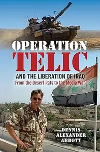 Operation Telic and the Liberation of Iraq: From the Desert Rats to the Media War