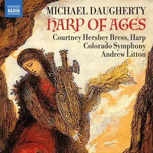 Andrew Litton, Colorado Symphony & Courtney Hershey Bress - Michael Daugherty: Harp of Ages (2024) [Digital Download 24/96]