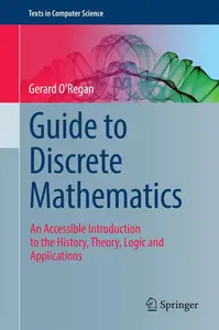 Guide to Discrete Mathematics: An Accessible Introduction to the History, Theory, Logic and Applications