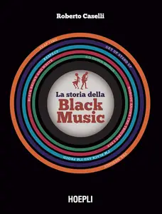 Roberto Caselli - La storia della black music