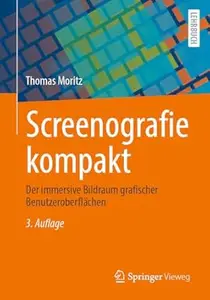Screenografie kompakt: Der immersive Bildraum grafischer Benutzeroberflächen, 3. Auflage