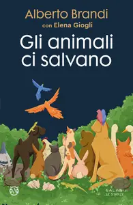 Gli animali ci salvano - Alberto Brandi