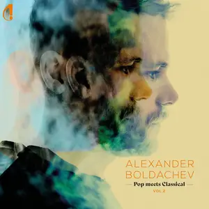 Alexander Boldachev - Pop Meets Classical, Vol. 2 (2024) [Official Digital Download 24/88]