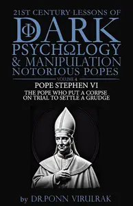 21st Century Lessons of Dark Psychology and Manipulation. Notorious Popes: Pope Stephen VI