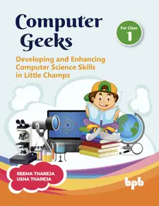 Computer Geeks 1: Developing and Enhancing Computer Science Skills in Little Champs (English Edition)