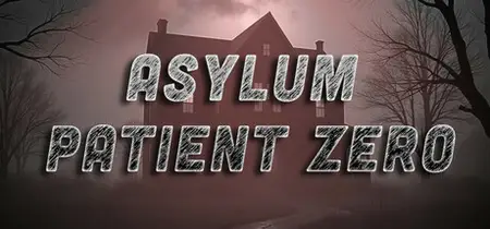 Asylum Patient Zero (2025)