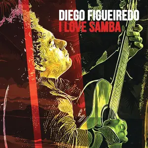 Diego Figueiredo - I Love Samba (2024) [Official Digital Download]