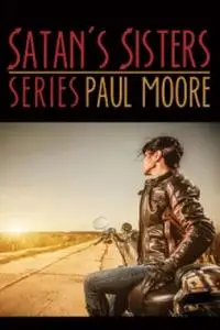 «Satan's Sisters Series» by Paul Moore