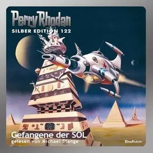 «Perry Rhodan - Silber Edition 122: Gefangene der SOL» by William Voltz,Kurt Mahr,Clark Darlton