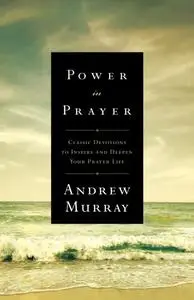 «Power in Prayer» by Andrew Murray