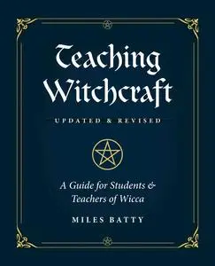 Teaching Witchcraft: a Guide for Students & Teachers of Wicca