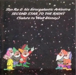 Sun Ra & His Intergalactic Arkestra - Second Star To the Right (Salute To Walt Disney) (1995)
