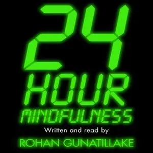 «24 Hour Mindfulness» by Rohan Gunatillake