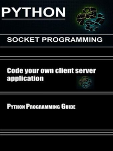 Python Socket Programming : Code Your Owr Client Server Application