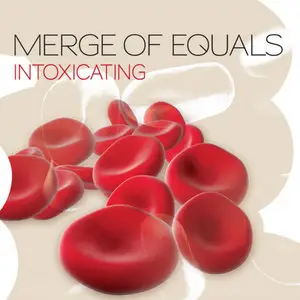 Merge Of Equals - Intoxicating (2009)
