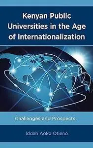 Kenyan Public Universities in the Age of Internationalization: Challenges and Prospects