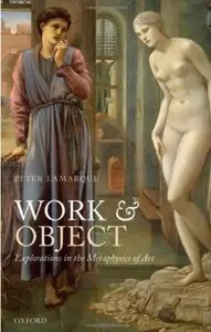 Work and Object: Explorations in the Metaphysics of Art