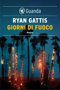 Ryan Gattis - Giorni di fuoco