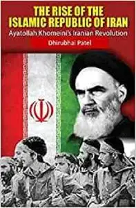 The Rise of The Islamic Republic of IRAN: Iranian Revolution